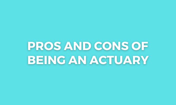 Pros and Cons of Being an Actuary