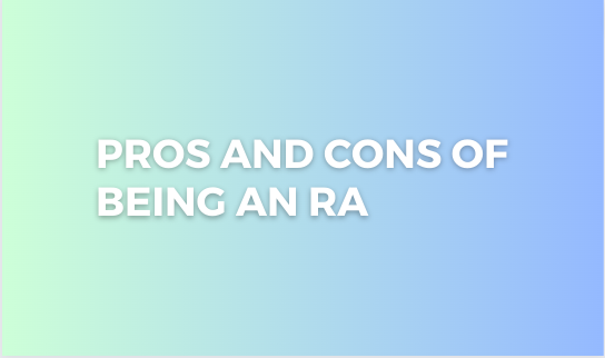 Pros and Cons of being an RA