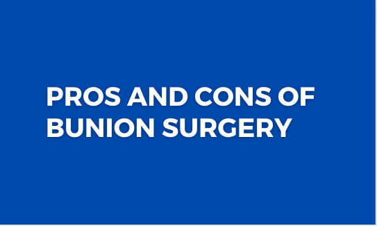 Pros and Cons of Bunion Surgery