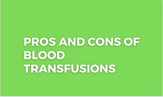 Pros and Cons of Blood transfusions