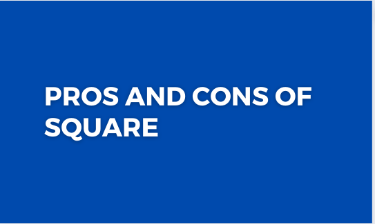 Pros and Cons of square