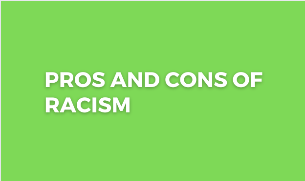 Pros and Cons of Racism
