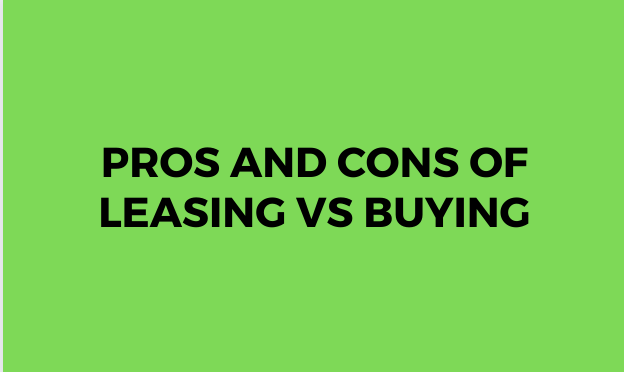 Pros and Cons of Leasing vs Buying