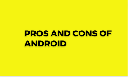 Pros and Cons of Android
