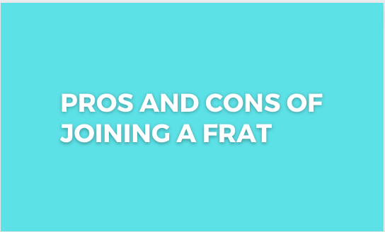 Pros and Cons of Joining a Frat