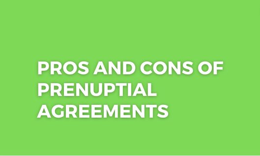 Pros and Cons of Prenuptial Agreements