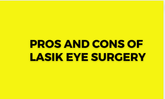 Pros and Cons of Lasik Eye Surgery