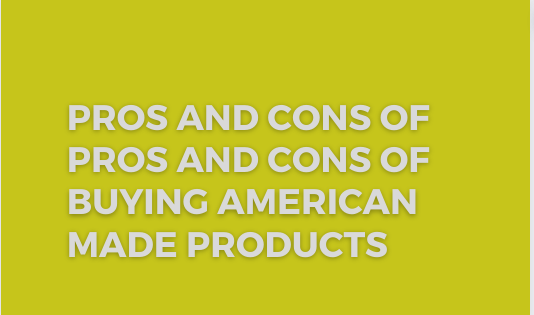 Pros and Cons of buying American made products