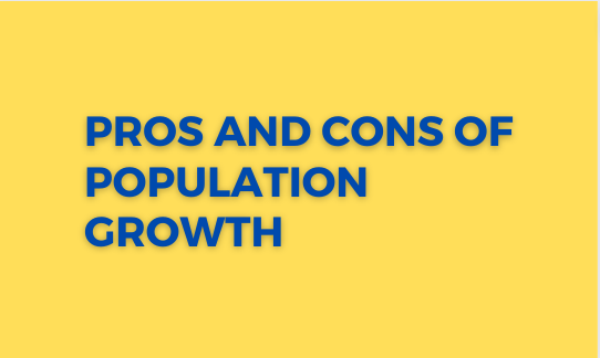 Pros and Cons of Population Growth