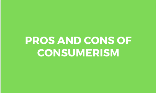 Pros and Cons of Consumerism