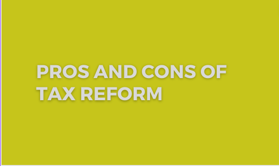 Pros and Cons of Tax Reform