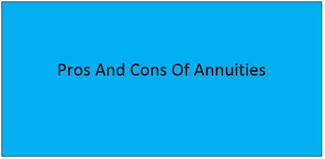 Pros And Cons Of Annuities