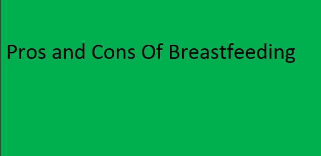 Pros And Cons Of Breastfeeding
